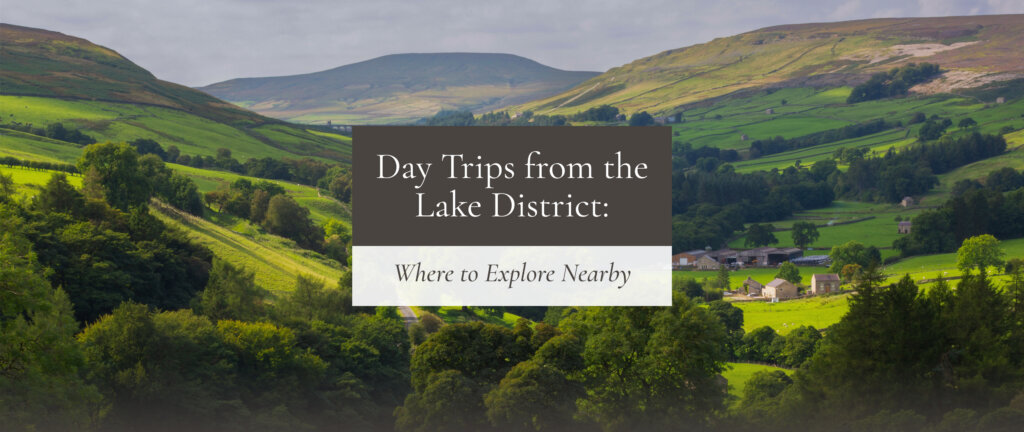 Day trips from the Lake District